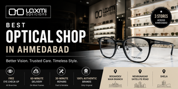 Best Optical Shop in Ahmedabad: Laxmi Opticians Is the Name Everyone Ends Up At
