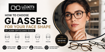 How to Choose Glasses for Your Face Shape: A Laxmi Opticians Guide
