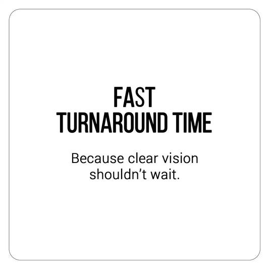 Black text on a white background reads ’fast turnaround time’ with the tagline ’because clear vision shouldn’t wait.’