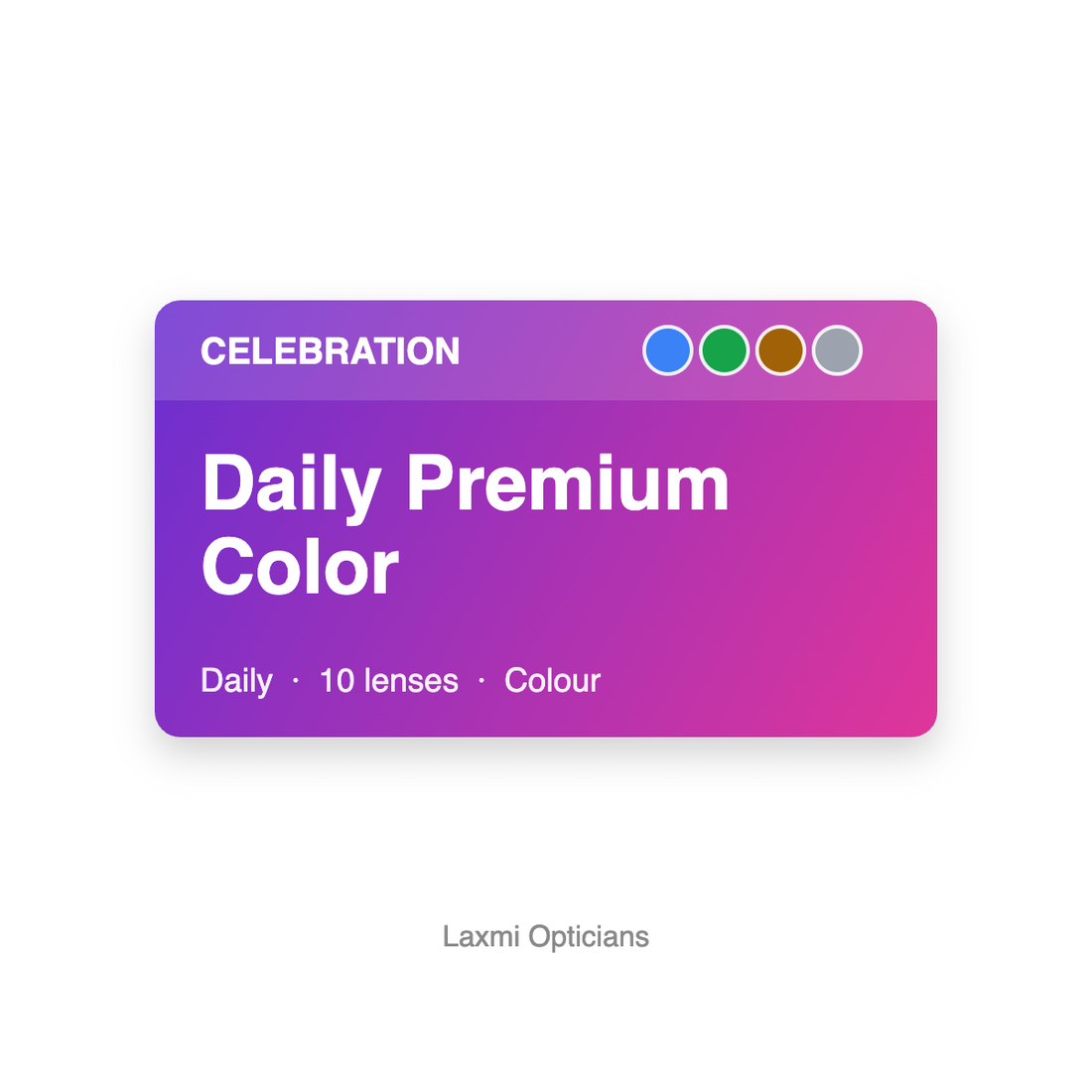 Celebration Daily Premium Color contact lenses – Laxmi Opticians