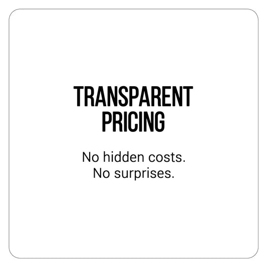 White rectangular label with black text reading ’transparent pricing’ and below it, ’no hidden costs.